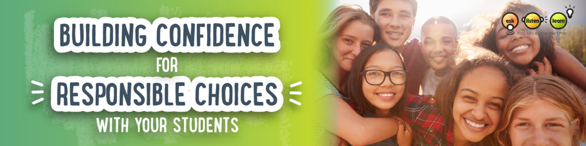 Building Confidence for Responsible Choices with your Students