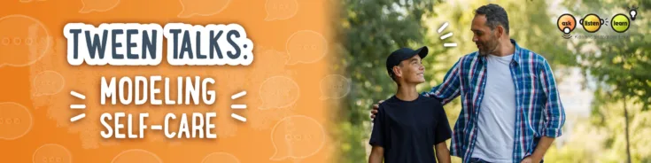 Tween Talks: Modeling Self-Care Parent and child walking together.