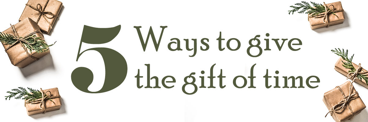 5 Ways to Give the Gift of Time