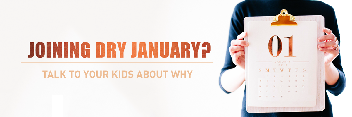 Joining Dry January? Talk to your kids about WHY