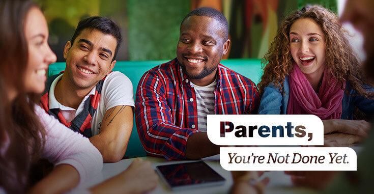 Parents, You're Not Done Yet